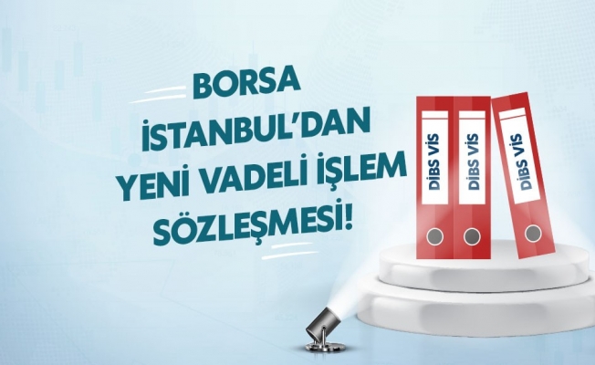 Borsa İstanbul’dan yeni Vadeli İşlem Sözleşmesi