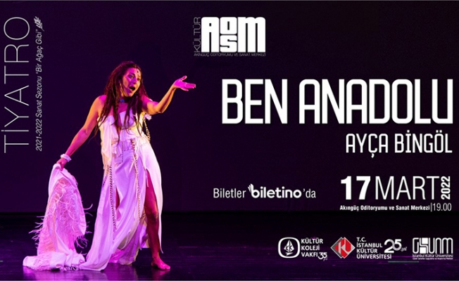 ‘Ben Anadolu’ oyunu İstanbul Kültür Üniversitesi’nde sahnelenecek