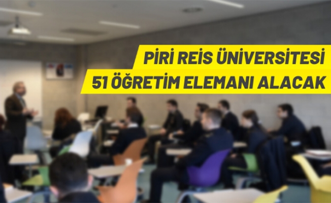 Piri Reis Üniversitesi Öğretim Elemanı alım ilanı