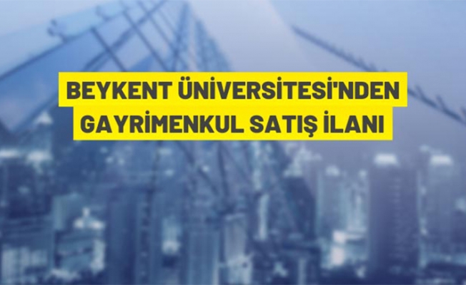 Beykent Üniversitesi, Büyükçekmece'deki arsaları ihaleyle satacak